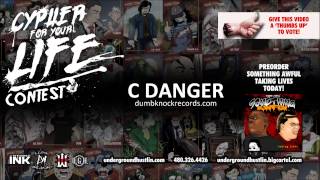 UNDERGROUND HUSTLIN CYPHER FOR YOUR LIFE CONTEST - C DANGER