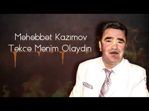 Məhəbbət Kazımov - Təkcə Mənim Olaydın