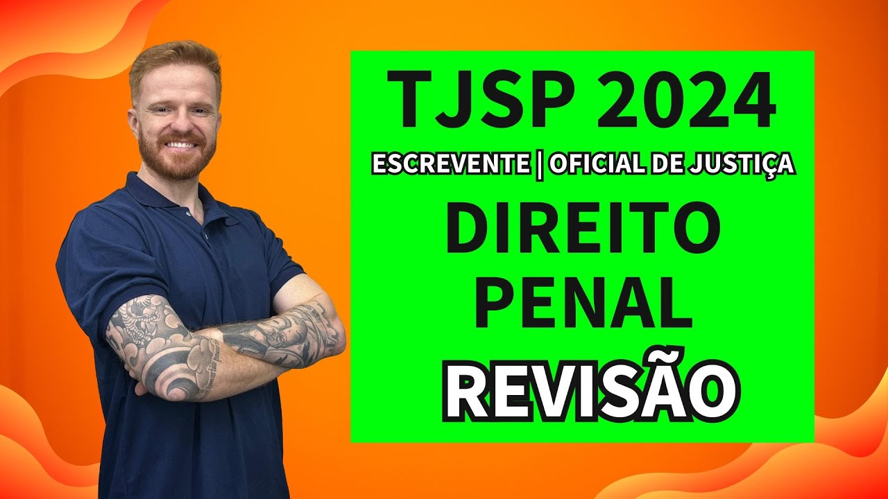 TJSP - ESCREVENTE E OFICIAL DE JUSTIÇA - DIREITO PENAL (REVISÃO) - PROF CENOURA