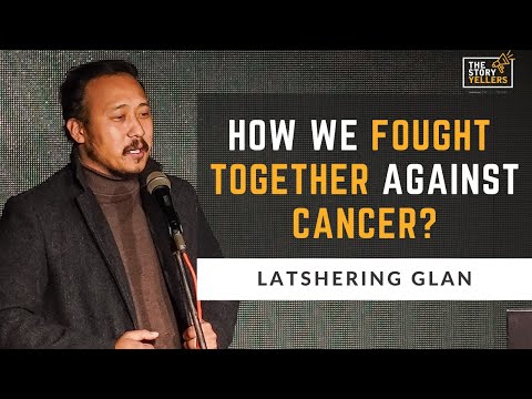 Mr. Latshering Glan(Editor, WAVE magazine) : How We Fought Together Against Cancer? :TheStoryYellers