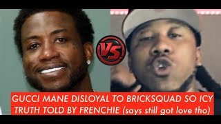 Gucci Mane TRUTH EXPOSED by Frenchie 'Gucci Ain't Living Right DISLOYAL TO SQUAD, Love Him tho'