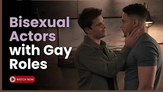 6 Actors Who Played Gay Characters — But They're Actually Bisexual