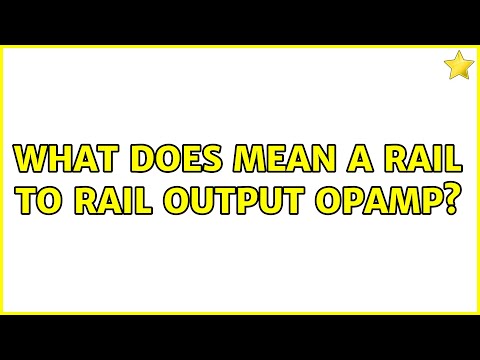 What does mean a rail to rail output opAmp? (2 Solutions!!)