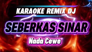 Download lagu SEBERKAS SINAR_KARAOKE REMIX DJ_Nada Cewe mp3