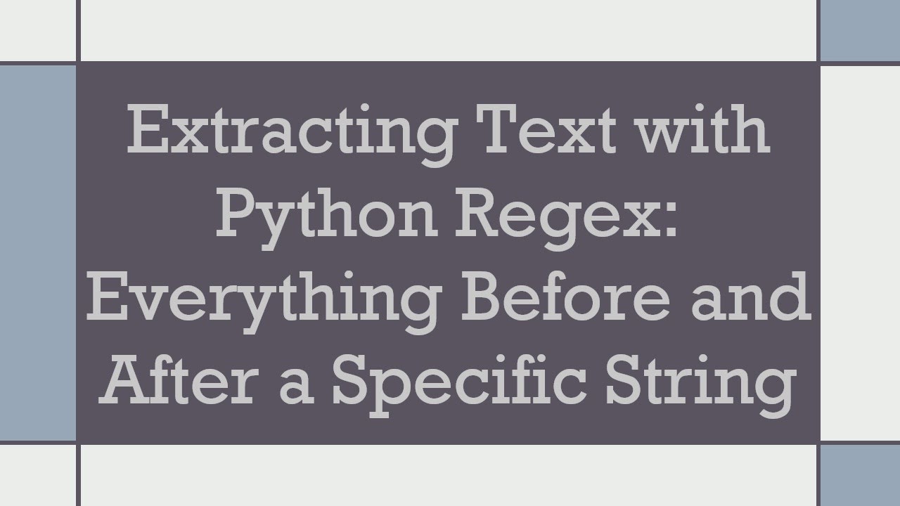 Extracting Text with Python Regex: Everything Before and After a Specific String