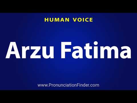 How To Pronounce Arzu Fatima