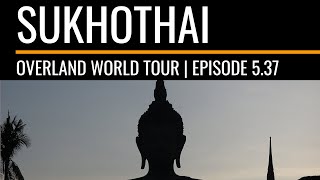 Overland World Tour | Episode 5.37 | Thailand - Sukhothai