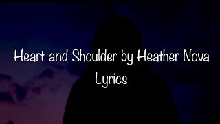 Heart and Shoulder by Heather Nova Lyrics