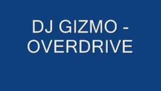 Dj Gizmo - Overdrive