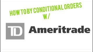 How to place conditional orders W/ Td Ameritrade (3 min)