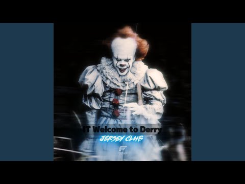 IT Welcome to Derry (Jersey Club)