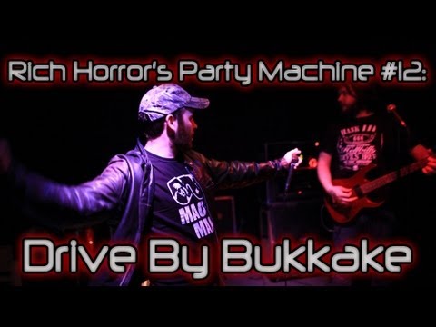 Rich Horror's Party Machine #12: Drive-By Bukkake