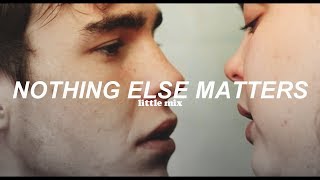 Little Mix - Nothing Else Matters