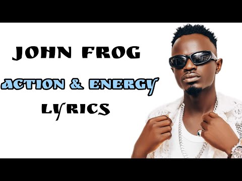 John Frog - Action & Energy [Lyrics]
