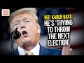 He's 'Trying To Throw The Next Election': Rep. Karen Bass Discusses #45's 'Active Criminal Activity' He's 'Trying To Throw The Next Election': Rep. Karen Bass Discusses #45's 'Active Criminal Activity'