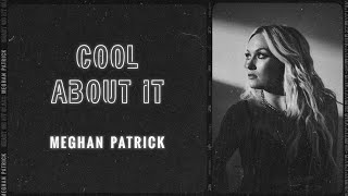 Meghan Patrick Cool About It