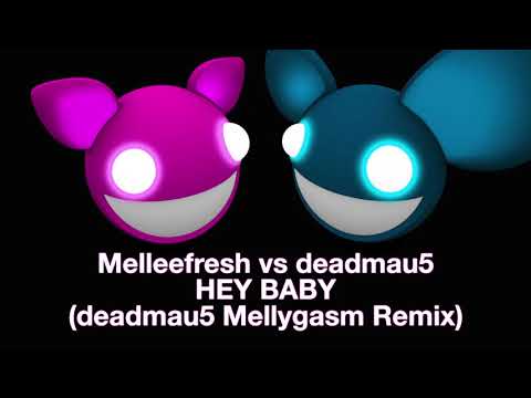 Melleefresh vs deadmau5 / Hey Baby (deadmau5 Mellygasm Remix)