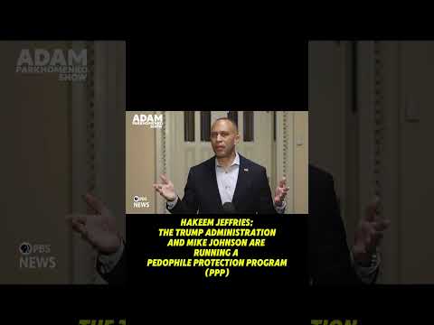 Jeffries: The Trump administration and Mike Johnson are running a Pedophile Protection Program (PPP)