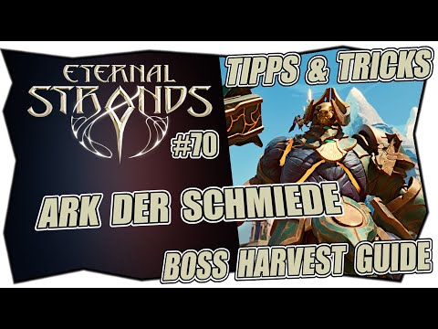 ETERNAL STRANDS #70 ARK DER SCHMIEDE QUELL & FADEN ★ TIPPS & TRICKS ★ Deutsch ★ BOSS HARVEST GUIDE