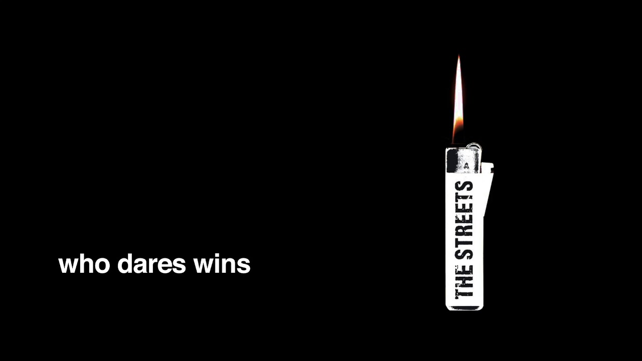 The Streets - Who Dares Wins