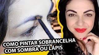 Dicas: BSICAS DE COMO PINTAR AS SOBRANCELHAS COM LPIS OU SOMBRA