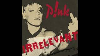 P!nk - Irrelevant (Liam Pfeifer Remix) #Pink #Irrelevant