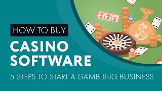 Buy Casino Software | 5 steps to Start a Gambling Business | Casino Market