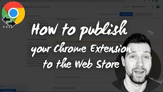 How to publish your Chrome Extension to the Chrome Web Store - Tips to