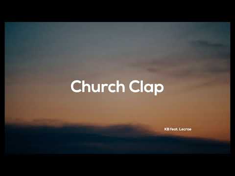 Church Clap by KB feat. Lecrae  (Christian Song, Christian Worship Song, Worship Dance Song)