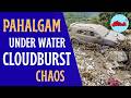 Pahalgam Cloudburst News Flash Flood Hits Awora Nallah In Jammu Kashmir