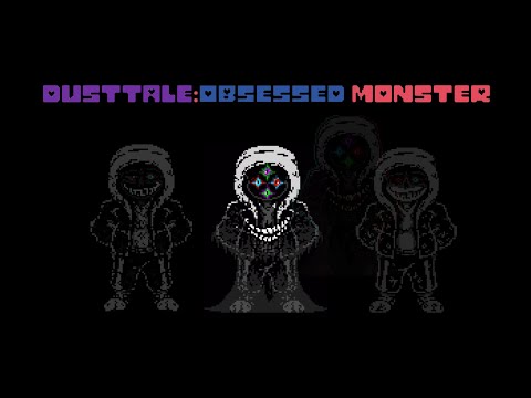 (Epilepsy warning)Dusttale:obsessed monster-Power is never too much(my take)