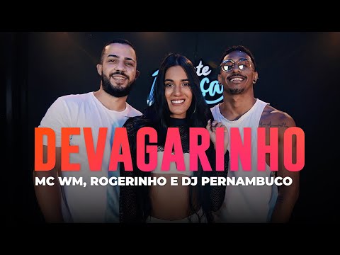 Devagarinho - MC WM, Rogerinho e DJ Pernambuco - Coreografia: METE DANÇA