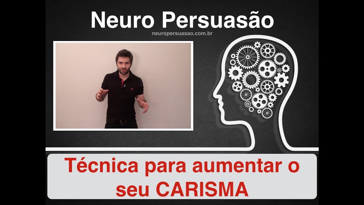 Técnica para aumentar o seu CARISMA | Neuro Persuasão por André Buric