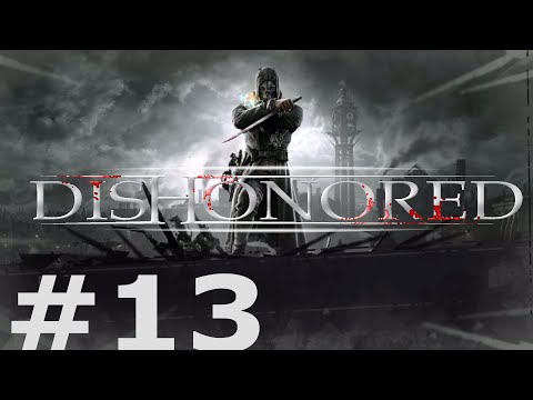 Zagrajmy w Dishonored - odcinek 13.