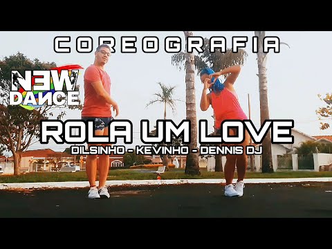 Rola um Love - Dilsinho Kevinho e Dennis DJ NEWDANCE COREOGRAFIA