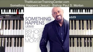 Organ: How to Play "Something Happens (Jesus)" by  Bishop Paul S. Morton