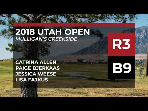 2018 Utah Open • R3•B9 • Catrina Allen • Paige Bjerkaas • Jessica Weese • Lisa Fajkus