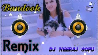 Bandook Haryanvi Song Remix Dj Neeraj Sopu || Re Likh Ke Beri Ghume Se Mera Naam Bandooka Pe Remix 