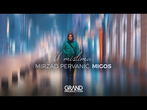 Mirzad Pervanić MIGOS - U Mislima - (Official Video 2022) - GERONIMO GRAND MUSIC