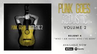 Relient K - Who I Am Hates Who I&#39;ve Been (Punk Goes Acoustic Vol. 2)