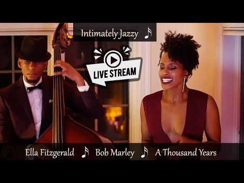 Intimately Jazzy Live Stream - Jazz Concert | Ella Fitzgerald | Bob Marley | A Thousand Years