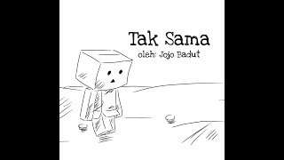 Download lagu Tak Sama - Jojo Badut mp3 Download lagu Tak Sama - Jojo Badut mp3