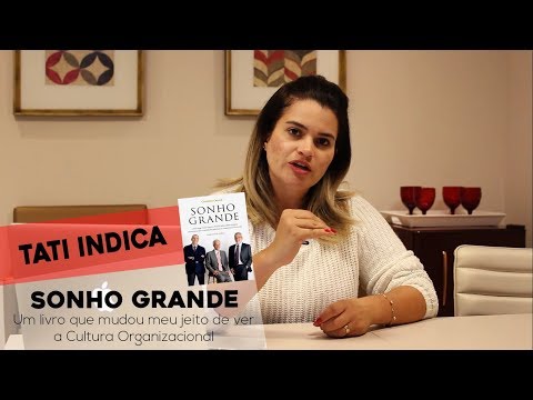 Sonho Grande: Um livro que mudou meu jeito de ver a Cultura Organizacional - Tatiane Souza