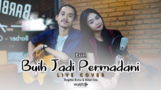 Download lagu Exist - Buih Jadi Permadani (Live Cover) by. Kilal Ista & Regitta Echa mp3