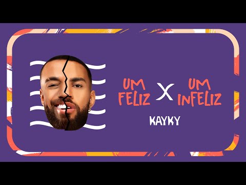 KAYKY- Um Feliz Um Infeliz
