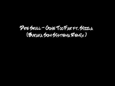 Dre Skull - Gone Too Far ft. Sizzla (Buraka Som Sistema Remix)