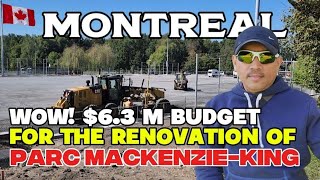 WOW! $6.3 M BUDGET FOR THE RENOVATION OF PARC MACKENZIE-KING IN MONTREAL 🇨🇦