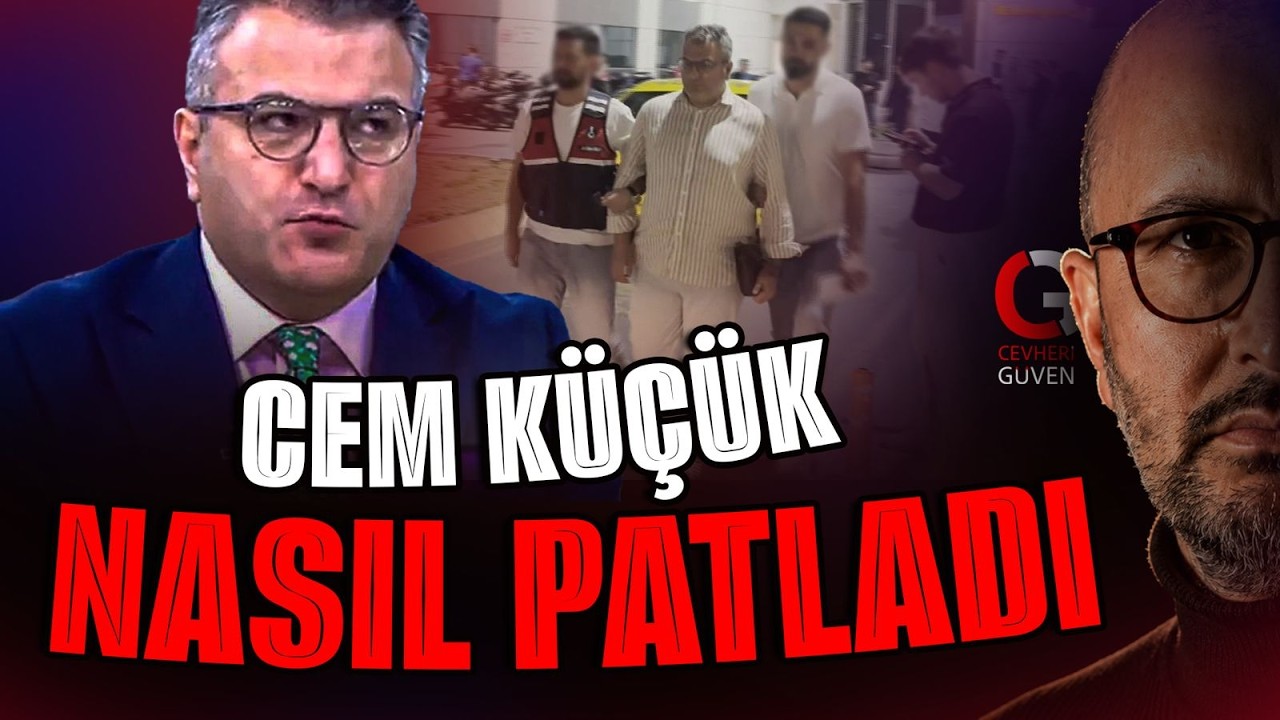CEM KÜÇÜK NASIL PATLADI