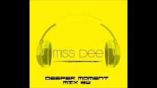 Deeper moment of Mss Dee mix 30