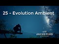 25 - Evolution Ambient | Original Soundtrack | Ancestors - The Humankind Odyssey
